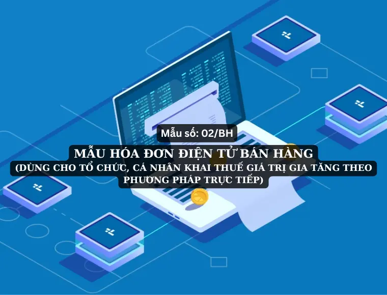 Mẫu Số 02/BH: Hóa Đơn Điện Tử Bán Hàng (Dùng Cho Tổ Chức, Cá Nhân Khai Thuế Giá Trị Gia Tăng Theo Phương Pháp Trực Tiếp)