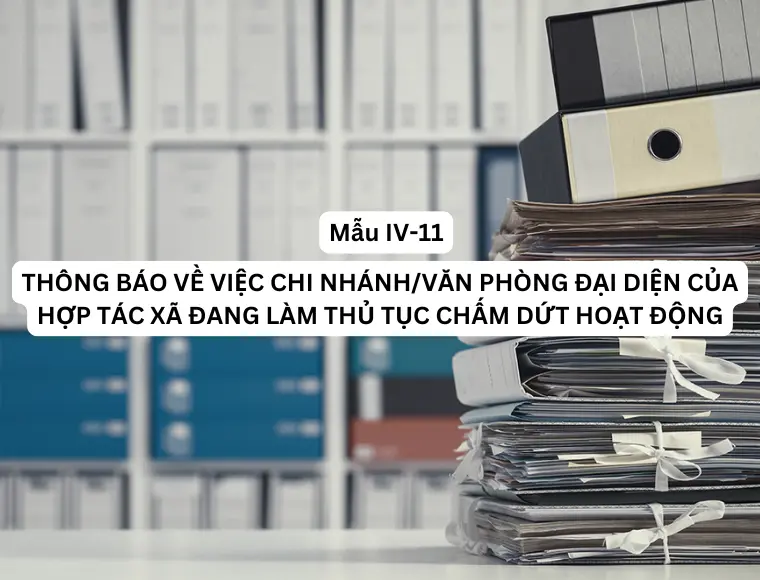 Mẫu IV-11 Thông báo về việc chi nhánh/văn phòng đại diện của hợp tác xã đang làm thủ tục chấm dứt hoạt động