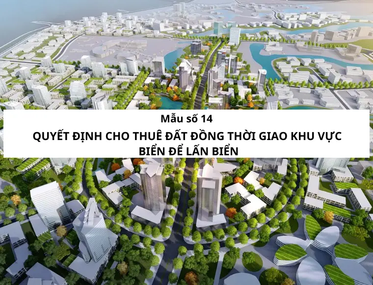 Mẫu Số 14 Quyết Định Cho Thuê Đất Đồng Thời Giao Khu Vực Biển Để Lấn Biển