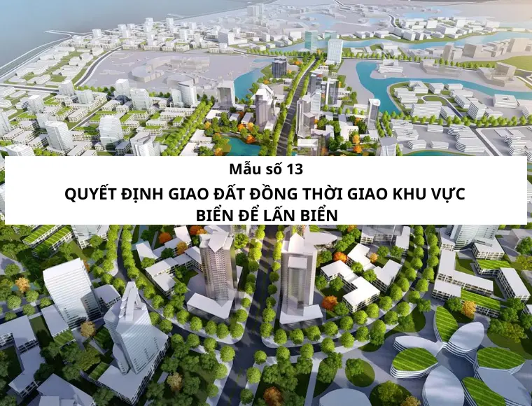Mẫu Số 13 Quyết Định Giao Đất Đồng Thời Giao Khu Vực Biển Để Lấn Biển